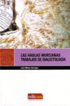 Las hablas murcianas. Trabajos de dialectología - José Muñoz Garrigós