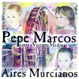 Pepe Marcos Canta a Vicente Medina - Aires Murcianos